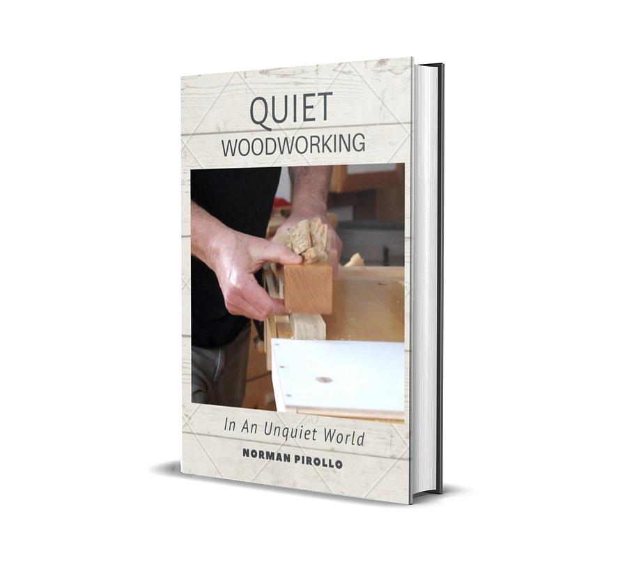 New Book... Quiet Woodworking: In An Unquiet World