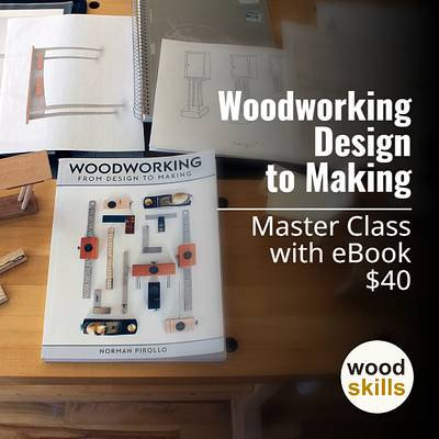 Woodworking: Design To Making - Course by Norman Pirollo