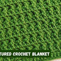 Easy Textured Crochet Blanket - Project by rajiscrafthobby