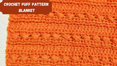 Easy Crochet Puff Pattern Blanket - Project by rajiscrafthobby