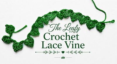 The Leafy Crochet Lace Vine - Project by rajiscrafthobby