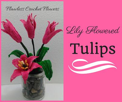 Lily Flowered Tulips - Project by Flawless Crochet Flowers