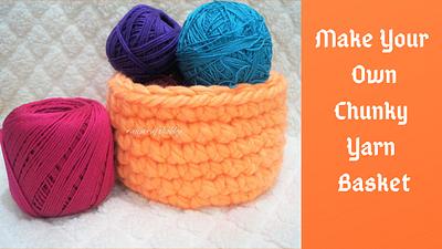 Make Your Own Chunky Yarn Basket - Project by rajiscrafthobby